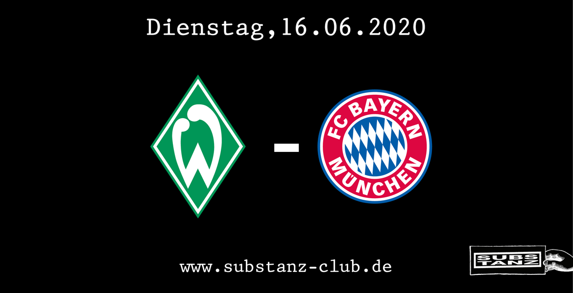 Tickets Werder Bremen - FC Bayern München , Reservierung * Ankunft/Einlass: 19:30 Uhr in München